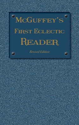 McGuffey's First Eclectic Reader: Revised Editi... 161322057X Book Cover