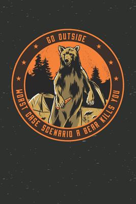 Go Outside Worst Case Scenario A Bear Kills You... 1073435725 Book Cover