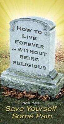 How to Live Forever Without Being Religious 0882701630 Book Cover
