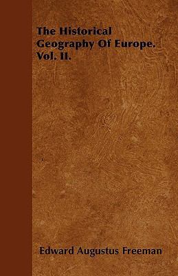 The Historical Geography Of Europe. Vol. II. 1446024555 Book Cover