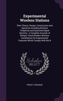 Experimental Wireless Stations: Their Theory, D... 1347235256 Book Cover