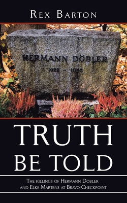 Truth Be Told: The Killings of Hermann Dobler a... 1728342007 Book Cover