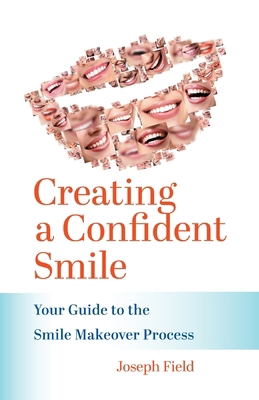 Creating a Confident Smile: Your Guide to the S... 1544547994 Book Cover