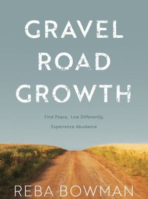 Paperback Gravel Road Growth : Find Peace, Live Differently, Experience Abundance Book