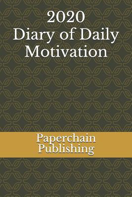2020 Diary of Daily Motivation: A Daily Dose Of... 1075216397 Book Cover