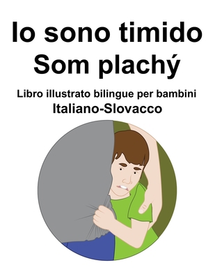 Italiano-Slovacco Io sono timido/ Som plachý Li... [Italian] B09TDSWXPM Book Cover