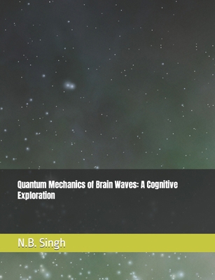 Quantum Mechanics of Brain Waves: A Cognitive E... B0CRF1RVQ4 Book Cover
