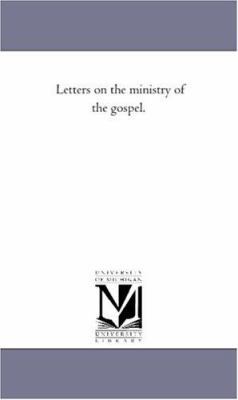 Letters On the Ministry of the Gospel. 1425518745 Book Cover