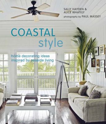 Coastal Style: Home Decorating Ideas Ispired by... 1845976169 Book Cover