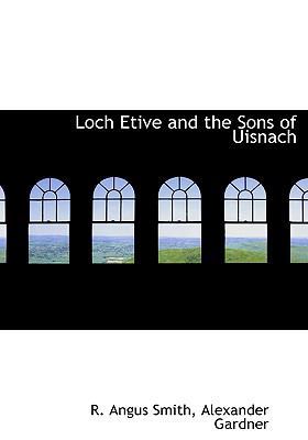 Loch Etive and the Sons of Uisnach 1140425692 Book Cover