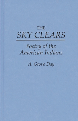 The Sky Clears: Poetry of the American Indians 0313238839 Book Cover