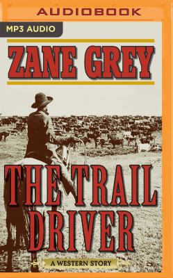 The Trail Driver: A Western Story 1543606776 Book Cover