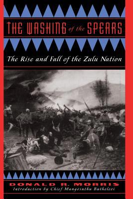 The Washing of the Spears: The Rise and Fall of... 0306808668 Book Cover