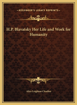 H.P. Blavatsky Her Life and Work for Humanity 116971000X Book Cover
