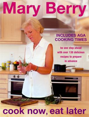 Cook Now, Eat Later: Be One Step Ahead with Ove... 0755310160 Book Cover