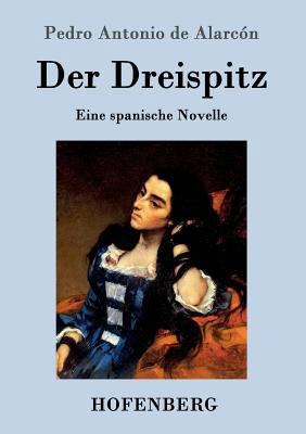 Der Dreispitz: Eine spanische Novelle [German] 384309991X Book Cover
