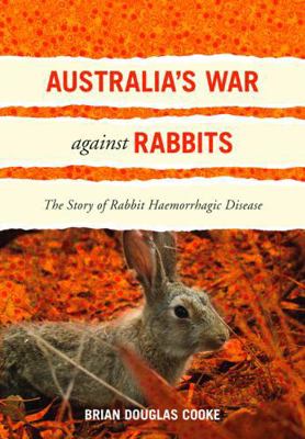 Australia's War Against Rabbits: The Story of R... 0643096124 Book Cover