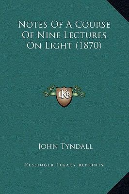 Notes Of A Course Of Nine Lectures On Light (1870) 1169229603 Book Cover