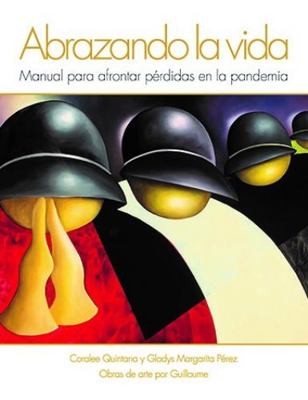 Paperback Abranzando la Vida : Manual para Afrontar P?rdidas en la Pandemia Book