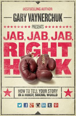 Jab, Jab, Jab, Right Hook: How to Tell Your Sto... 006227306X Book Cover