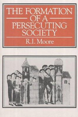 The Formation of A Persecuting Society: Power a... 0631171452 Book Cover