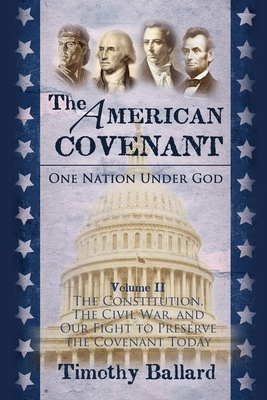 The American Covenant Volume 2: The Constitutio... 1937735052 Book Cover