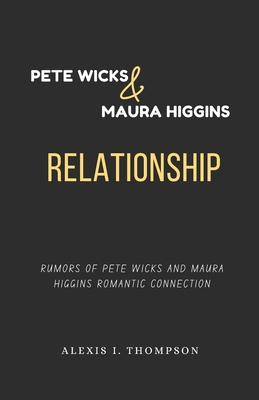 Pete Wicks & Maura Higgins Relationship: Rumors... B0DLHBVMWF Book Cover