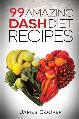 Dash diet: 99 Amazing Dash diet recipes: Discov... 1533055718 Book Cover