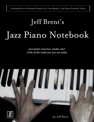 Jeff Brent's Jazz Piano Notebook - Volume 4 of ... 1387420984 Book Cover