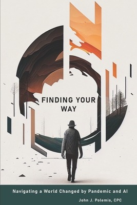 Finding Your Way: Navigating a World Changed by... B0C2RM92MR Book Cover