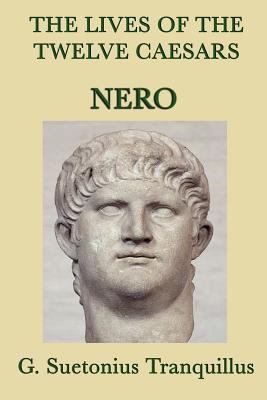 The Lives of the Twelve Caesars -: Nero and the... 1617205346 Book Cover
