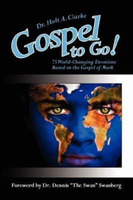 Gospel to Go!: 75 World-Changing Devotions Base... 1434308316 Book Cover