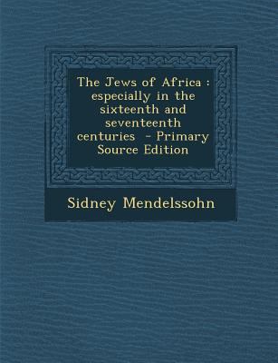 The Jews of Africa: Especially in the Sixteenth... 1289843376 Book Cover