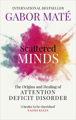 Scattered Minds: The Origins and Healing of Att... 1785042211 Book Cover