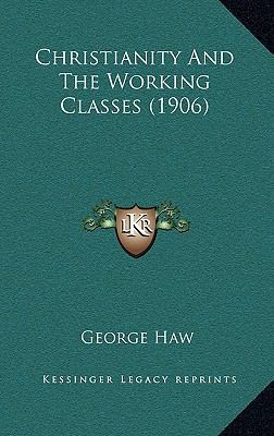 Christianity and the Working Classes (1906) 1164744984 Book Cover