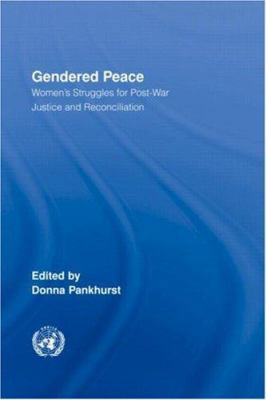 Gendered Peace: Women's Struggles for Post-War ... 041595648X Book Cover