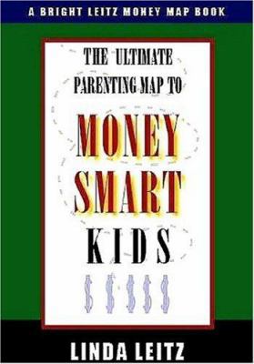 The Ultimate Parenting Map to Money Smart Kids 0977368300 Book Cover