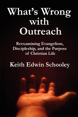 What's Wrong with Outreach: Reexamining Evangel... 1481063464 Book Cover