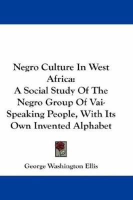 Negro Culture In West Africa: A Social Study Of... 0548217807 Book Cover