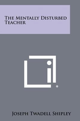 The Mentally Disturbed Teacher 1258364557 Book Cover