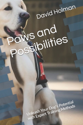 Paws and Possibilities: Unleash Your Dog's Pote... B0CK3ZX8Y1 Book Cover