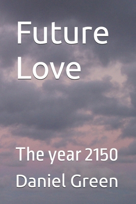 Future Love: The year 2150 B0H1WSS4NL Book Cover