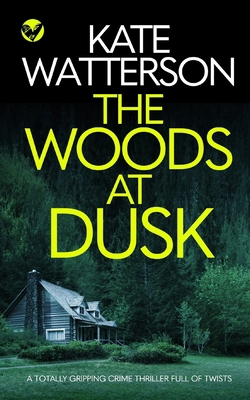 THE WOODS AT DUSK a totally gripping crime thri... 1804051942 Book Cover