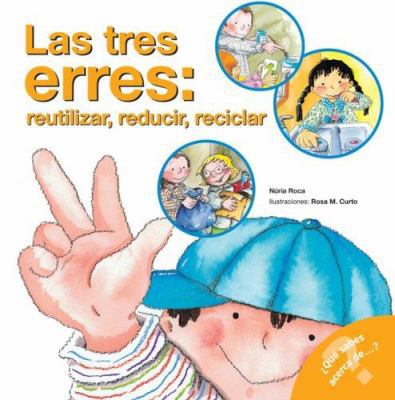 Las Tres Erres; Reutilizar, Reducir, Reciclar: ... [Spanish] 0764135821 Book Cover