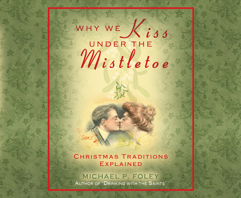 Why We Kiss Under the Mistletoe: Christmas Trad... 1685922007 Book Cover