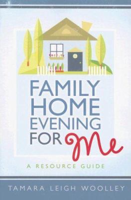 Family Home Evening for Me: A Resource Manual 0882909355 Book Cover