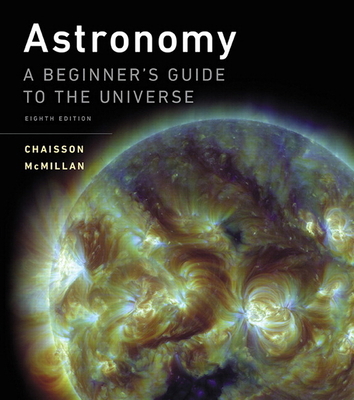 Astronomy: A Beginner's Guide to the Universe 0134087704 Book Cover