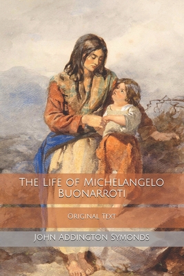 The Life of Michelangelo Buonarroti: Original Text B0858TVDKV Book Cover
