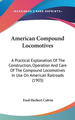 American Compound Locomotives: A Practical Expl... 143689848X Book Cover