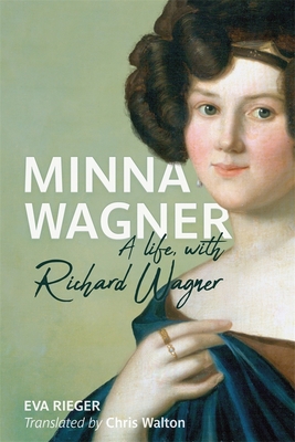 Minna Wagner: A Life, with Richard Wagner 1648250459 Book Cover